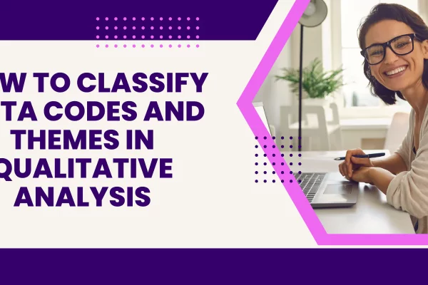 How to Classify Data Codes and Themes in Qualitative Analysis Data Codes and Themes